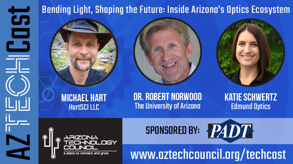 May 2026 AZ TechCast | Bending Light, Shaping the Future: Inside Arizona’s Optics Ecosystem