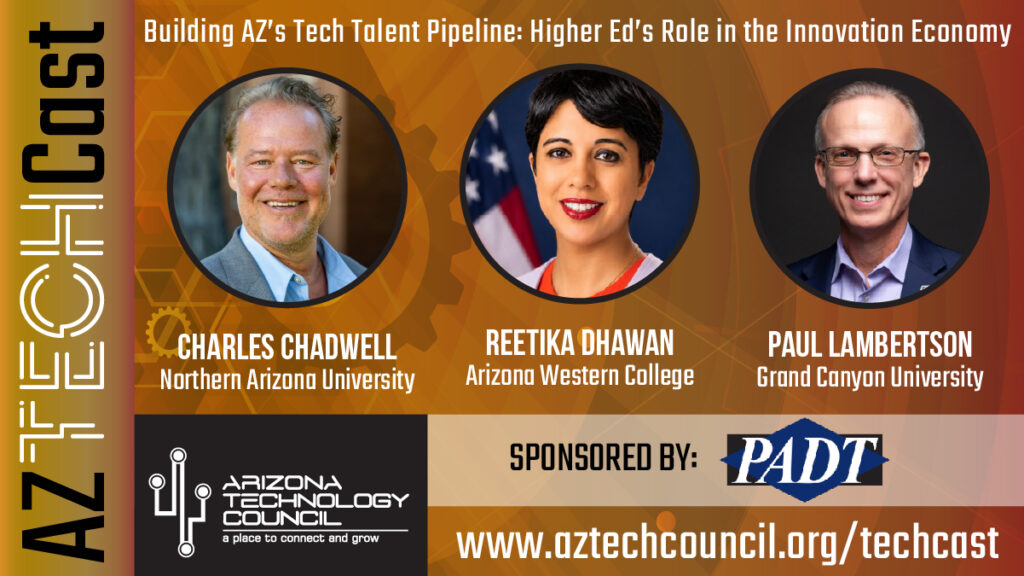 September 2026 AZ TechCast | Building Arizona’s Tech Talent Pipeline: Higher Education’s Role in the Innovation Economy